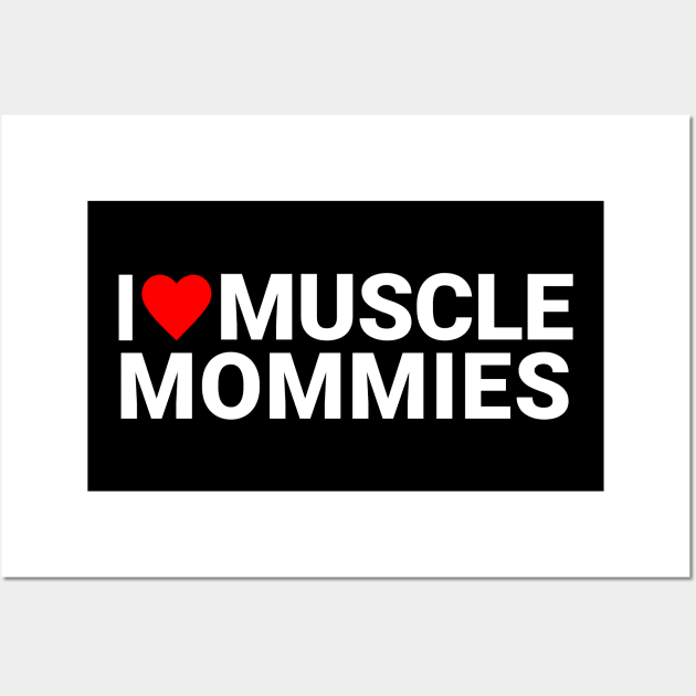 I love muscle mommies Wall Art by RuthlessMasculinity